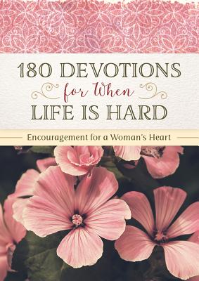 Bild des Verkufers fr 180 Devotions for When Life Is Hard: Encouragement for a Woman's Heart (Paperback or Softback) zum Verkauf von BargainBookStores