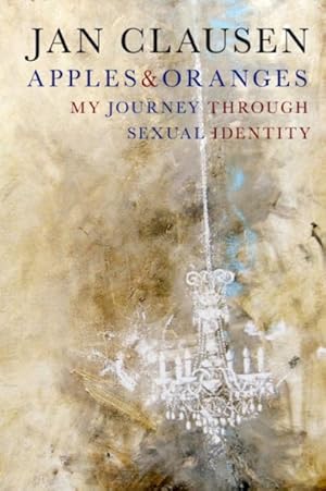 Seller image for Apples & Oranges : My Journey Through Sexual Identity for sale by GreatBookPrices