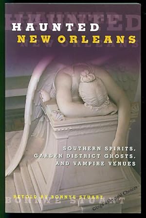 Haunted New Orleans: Southern Spirits, Garden District Ghosts, And Vampire Venues