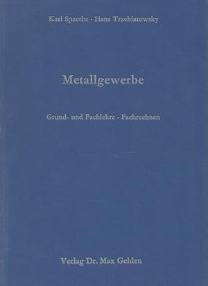 Metallgewerbe - Grund- und Fachlehre für alle Berufe des Metallgewerbes - Fachkunde, Fachrechnen,...