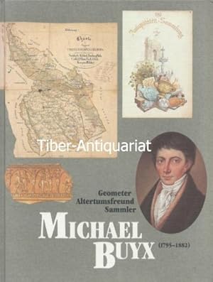 Michael Buyx (1795 - 1882) - Geometer, Altertumsfreund, Sammler. Aus der Reihe: Veröffentlichunge...