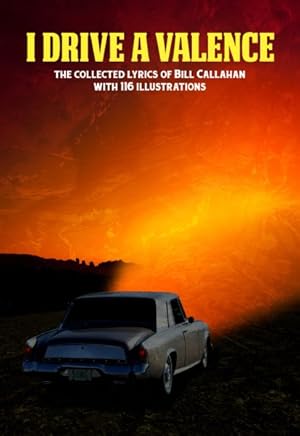 Seller image for I Drive a Valence : The Collected Lyrics of Bill Callahan for sale by GreatBookPrices