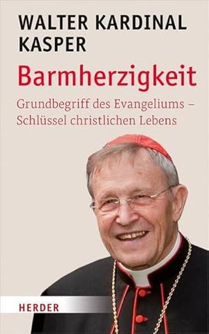 Seller image for Barmherzigkeit : Grundbegriff des Evangeliums - Schlssel christlichen Lebens for sale by AHA-BUCH GmbH