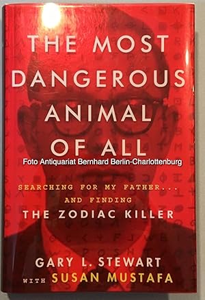 Bild des Verkufers fr The most dangerous animal of all. Searching for my father . and finding the Zodiac Killer zum Verkauf von Antiquariat Bernhard