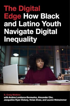 Bild des Verkufers fr Digital Edge : How Black and Latino Youth Navigate Digital Inequality zum Verkauf von GreatBookPrices