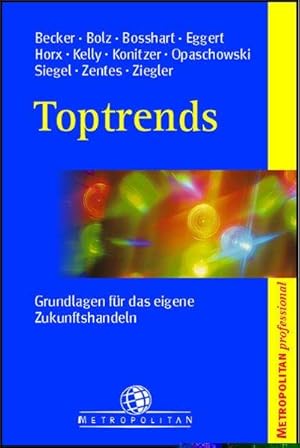 Toptrends : Grundlagen für das eigene Zukunftshandeln. Ulrich Becker . / Metropolitan professional