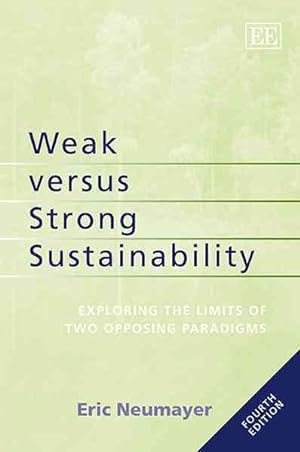 Immagine del venditore per Weak Versus Strong Sustainability : Exploring the Limits of Two Opposing Paradigms venduto da GreatBookPrices