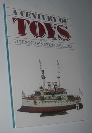 A CENTURY OF TOYS FROM THE LONDON TOY AND MODEL MUSEUM (Exhibition Catalogue)