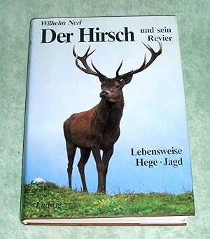 Der Hirsch und sein Revier. Lebensweise, Hege, Jagd.