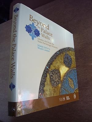 Seller image for Beyond the Palace Walls: Islamic Art from the State Hermitage Museum: Islamic Art in a World Context for sale by Soin2Books