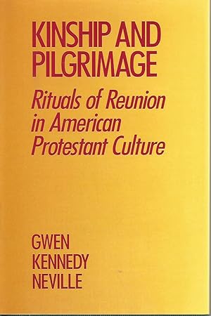 Seller image for Kinship and Pilgrimage: Rituals of Reunion in American Protestant Culture for sale by Beverly Loveless