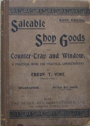 Image du vendeur pour Saleable Shop Goods for Counter-Tray & Window - A Practical Book for Practical Confectioners mis en vente par Brian P. Martin Antiquarian and Collectors' Books