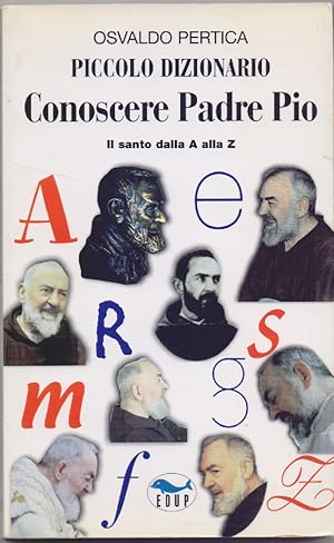 Immagine del venditore per Piccolo dizionario. Conoscere padre Pio. Il santo dalla A alla Z - Pertica, Osvaldo venduto da libreria biblos