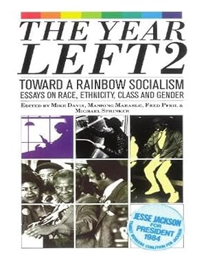 Seller image for The Year Left: Towards a Rainbow Socialism - Essays on Race, Ethnicity, Class and Gender v. 2: American Socialist Year Book (Haymarket) for sale by Shore Books