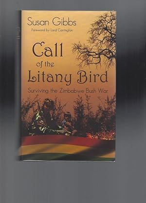 Bild des Verkufers fr Call Of The Litany Bird: Surviving the Zimbabwe Bush War. zum Verkauf von Chaucer Bookshop ABA ILAB