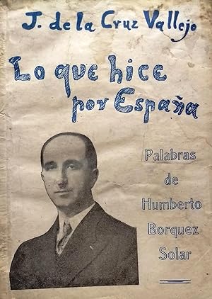 Lo que hice por España. Resumen de una labor hispanista en 20 años ( 1916-1936 ). Exposición, crí...