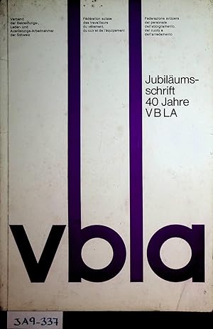 40 Jahre VBLA - 1930-1970 : 40 Jahre aufbauende Gewerkschaftsarbeit : Gedenkschrift und Jahresber...