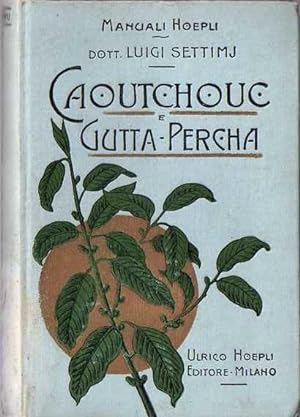 Immagine del venditore per Caoutchouc e gutta-percha.: Manuali Hoepli. venduto da Studio Bibliografico Adige