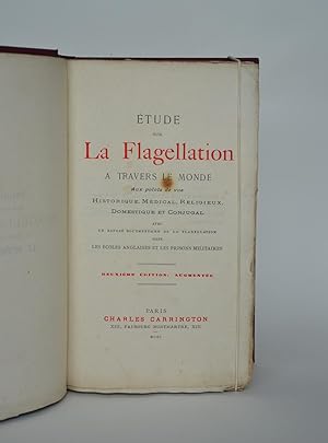 Etude Sur La Flagellation a Travers Le Monde Aux Points De Vue Historique, Médical, Religieux, do...