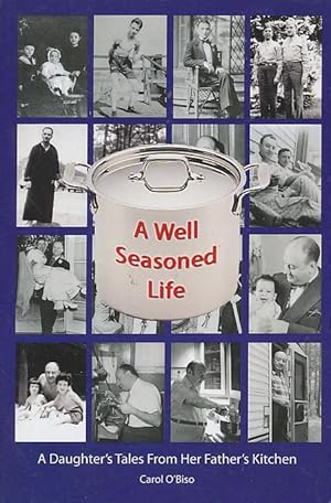 Seller image for A Well Seasoned Life: A Daughter's Tales From Her Father's Kitchen for sale by CorgiPack