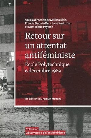 Seller image for Retour sur un attentat antifministe : cole Polytechnique de Montral, 6 dcembre 1989 (1DVD) (Observatoire de l'antifminisme) for sale by Librairie La fort des Livres