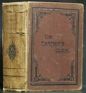 Farmer's Guide and Complete Instructor: New Methods, New Secrets, How to Make the Farm Pay