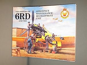 Seller image for The History of 6RD and the Aerospace Maintenance Development Unit for sale by Dale Cournoyer Books
