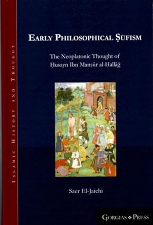 EARLY PHILOSOPHICAL SUFISM: The Neoplatonic Thought of Husayn Ibn Mansur al-Hallag
