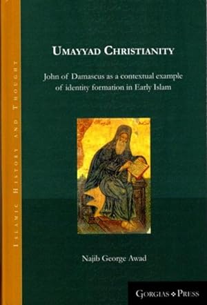 UMAYYAD CHRISTIANITY: John of Damascus as a contextual example of identity formation in Early Islam