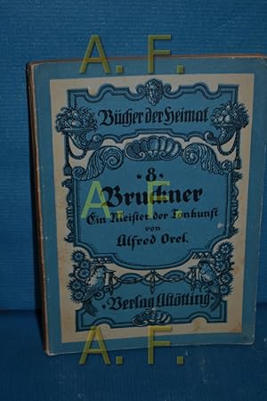 Seller image for Bruckner, ein sterreichischer Meister der Tonkunst (Bcher der Heimat 8) for sale by Antiquarische Fundgrube e.U.