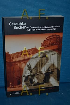 Bild des Verkufers fr Geraubte Bcher : die sterreichische Nationalbibliothek stellt sich ihrer NS-Vergangenheit , [anlsslich der Ausstellung Geraubte Bcher. Die sterreichische Nationalbibliothek Stellt Sich Ihrer NS-Vergangenheit, vom 10. Dezember 2004 bis 23. Jnner 2005]. hrsg. von Murray G. Hall . [sterreichische Nationalbibliothek] zum Verkauf von Antiquarische Fundgrube e.U.