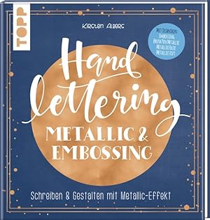 Handlettering Metallic & Embossing Schreiben & Gestalten mit Metallic-Effekt.Cover mit Metallic-F...