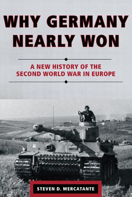 Image du vendeur pour Why Germany Nearly Won: A New History of the Second World War in Europe (Paperback or Softback) mis en vente par BargainBookStores