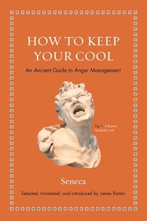 Imagen del vendedor de How to Keep Your Cool : An Ancient Guide to Anger Management a la venta por GreatBookPrices