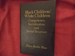 Seller image for Black Children / White Children. Competence, Socialization, and Social Structure. for sale by BookMine