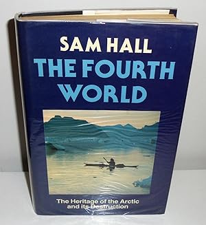 Seller image for The Fourth World : The Heritage of the Arctic and Its Destruction for sale by M. C. Wilson