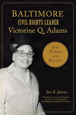 Bild des Verkufers fr Baltimore Civil Rights Leader Victorine Q. Adams : The Power of the Ballot zum Verkauf von GreatBookPrices