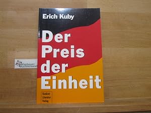 Bild des Verkäufers für Der Preis der Einheit : ein deutsches Europa formt sein Gesicht. Erich Kuby zum Verkauf von Wimbauer Buchversand
