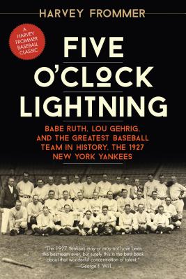 Seller image for Five O'Clock Lightning: Babe Ruth, Lou Gehrig, and the Greatest Baseball Team in History, the 1927 New York Yankees (Paperback or Softback) for sale by BargainBookStores