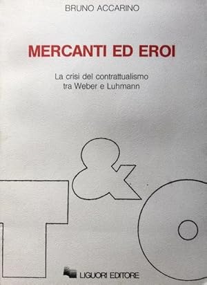 MERCANTI ED EROI. LA CRISI DEL CONTRATTUALISMO TRA WEBER E LUHMANN