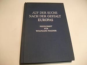 Imagen del vendedor de Auf der Suche nach der Gestalt Europas. Festschrift fr Wolfgang Wagner. a la venta por Ottmar Mller