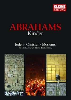 Bild des Verkufers fr Abrahams Kinder: Juden - Christen - Moslems - Ihr Glaube, ihre Geschichte, ihre Konflikte zum Verkauf von buchversandmimpf2000