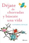 Seller image for Djate de chorradas y bscate una vida for sale by AG Library