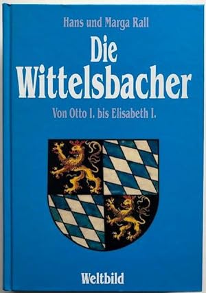 Bild des Verkufers fr Die Wittelsbacher. Von Otto I. bis Elisabeth I. zum Verkauf von Antiquariat Lohmann