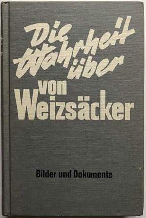 Bild des Verkufers fr Die Wahrheit ber von Weizscker. (Bilder und Dokumente). zum Verkauf von Antiquariat Lohmann