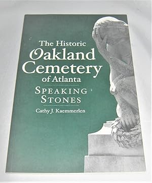 The Historic Oakland Cemetery of Atlanta: Speaking Stones