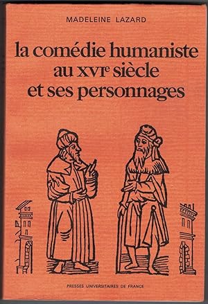 La Comédie humaniste au XVIe siècle et ses personnages.