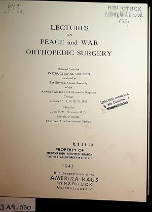 Seller image for Lectures on peace and war orthopedic surgery selected from the instructional courses presented at the Eleventh Annual Assembly of the American Academy of Orthopaedic Surgeons, Chicago, January 17, 18, 19, 20, 21, 1943 for sale by ANTIQUARIAT.WIEN Fine Books & Prints