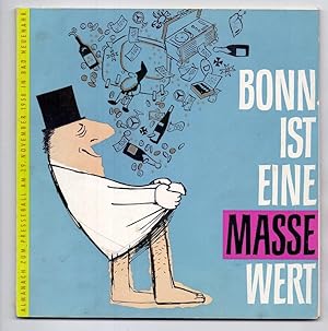 Image du vendeur pour Bonn ist eine Masse wert. Almanach zum Presseball am 29. November 1958 in Bad Neuenahr. mis en vente par Die Wortfreunde - Antiquariat Wirthwein Matthias Wirthwein