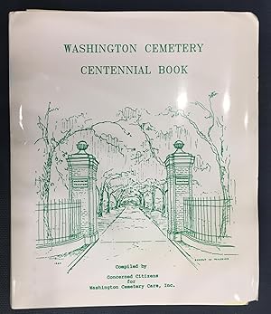 Washington Cemetery Centennial Book: A History of the German Society Cemetery of Houston, Texas b...